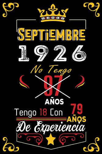 No tengo 97 anos tengo 18 con 79 anos de experiencia: Cuaderno | Septiembre 97 Cumpleaños Regalo para Hombres Mujeres Niñas Niños Cumpleaños 1926 Personalizado