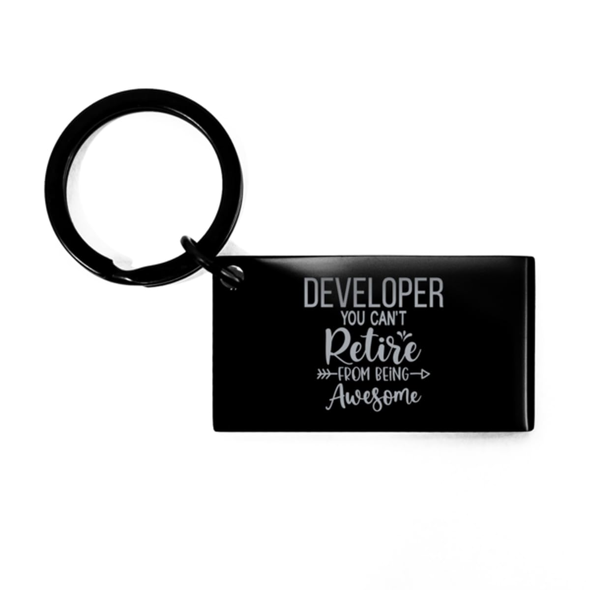 Appropriate Retirement Developer Keyring, Retired Developer You Can't Retire from being Awesome, Retired Gifts for Developer Engraved Keychain Quote for coworker men women friend