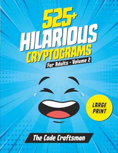 525+ Cryptograms For Adults Large Print: A Collection of Amusing & Witty Cryptograms That Will Make You Laugh Out Loud. (Cryptogram Puzzle Books)