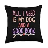 All I Need Is My Dog And A Good Book Girls Funny Book Reader Throw Pillow