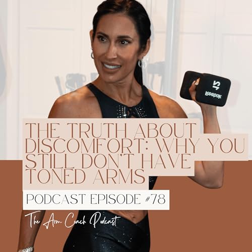 078: The Truth About Discomfort: Why You Still Don’t Have Toned Arms Podcast Por arte de portada