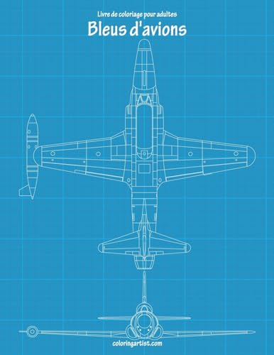 Livre de coloriage pour adultes Bleus d'avions 1 (French Edition)