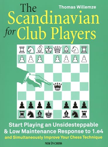 livre The Scandinavian for Club Players: Start Playing an Unsidesteppable & Low Maintenance Response to 1.e4 (and Simultaneously Improve Your Chess Technique)