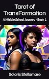 Tarot of TransFormation: A Middle School Journey - Book 1