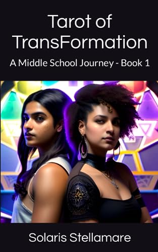 Tarot of TransFormation: A Middle School Journey - Book 1