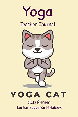 Yoga Teacher Journal Class Planner Lesson Sequence Notebook.: Yoga Teacher Planner Notebook.| Yoga Teacher Class Planner. | Idea Gift For Christmas, Birthday, Valentine’s Day.| Cute Cat Yoga Cover. image 3