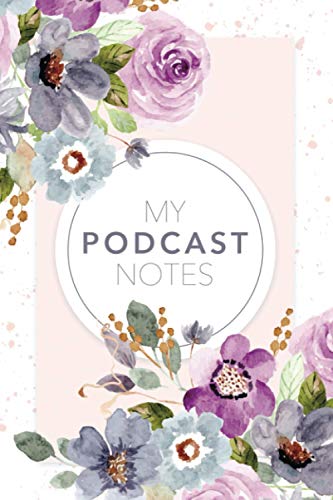 My Podcast Notes: Pretty Floral Journal to Organize Key Takeaways & Ideas From Your...