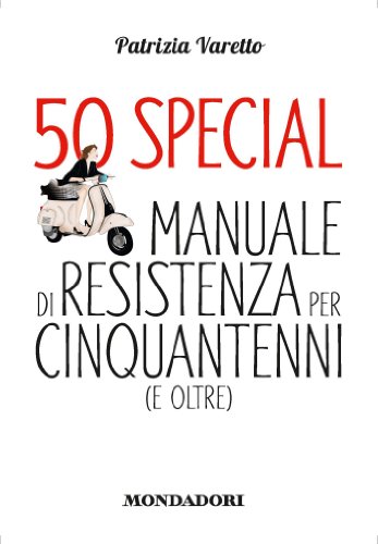 50 special: Manuale di resistenza per cinquantenni...