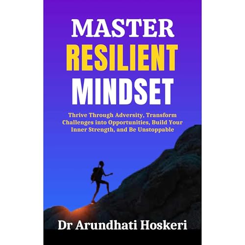 Master Resilient Mindset by Dr Arundhati Hoskeri episode artwork