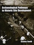 Archaeological Pathways to Historic Site Development