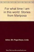 For What Time I Am in This World: Stories from Mariposa 0887781667 Book Cover