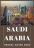 SAUDI ARABIA TRAVEL GUIDE 2026