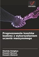 Prognozowanie kosztów budowy z wykorzystaniem uczenia maszynowego (Polish Edition) 6208470749 Book Cover