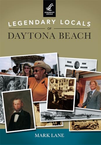 Legendary Locals of Daytona Beach 1467102229 Book Cover