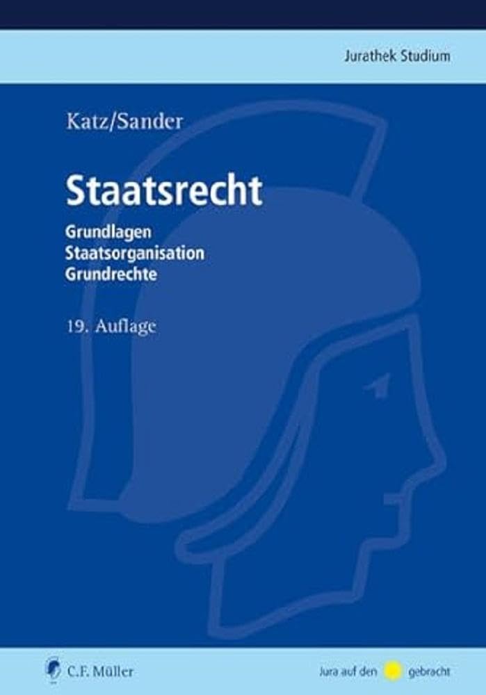 Staatsrecht: Grundlagen, Staatsorganisation, Grundrechte