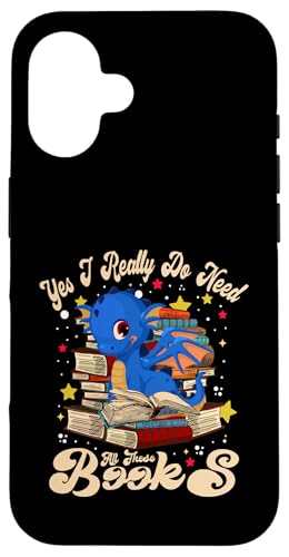 Yes I Really Do Need All These Books Nerds Dragon Book Lover X}zP[X iPhone 16 p