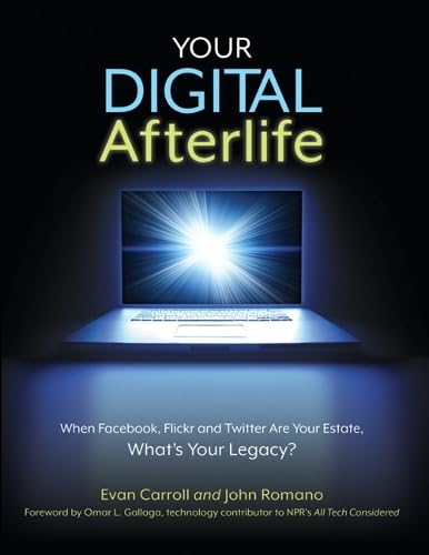 Buy Your Digital Afterlife: When Facebook, Flickr and Twitter Are Your Estate, What's Your Legacy? — BookShops.in