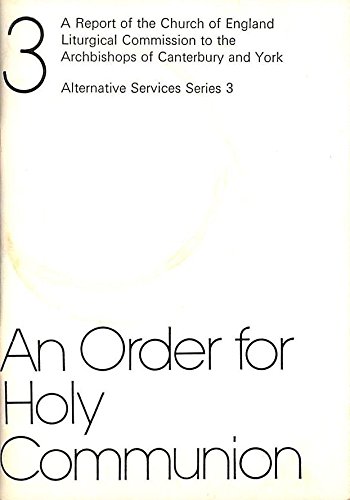An order for Holy Communion: A report of the Church of England ...