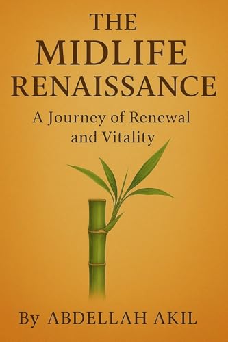 The MIDLIFE RENAISSANCE : A Journey of Renewal and Vitality (English Edition)