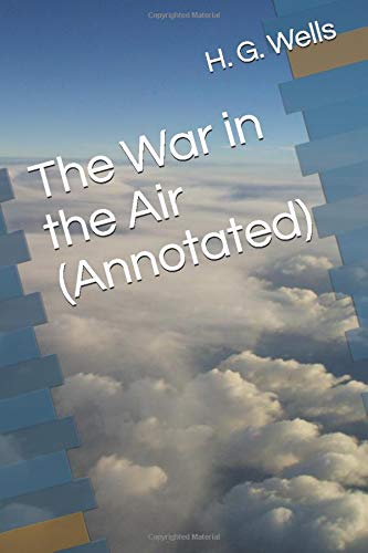 The War in the Air (Annotated) 1520740301 Book Cover
