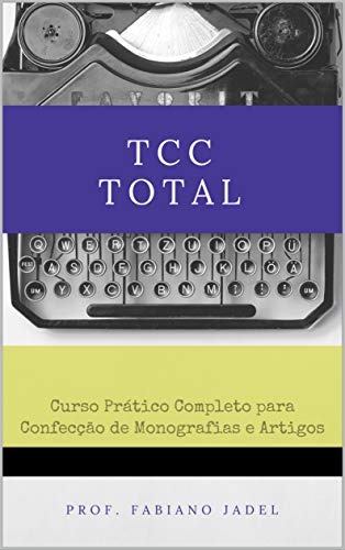 TCC Total: Curso prático completo para confecção de monografias e...