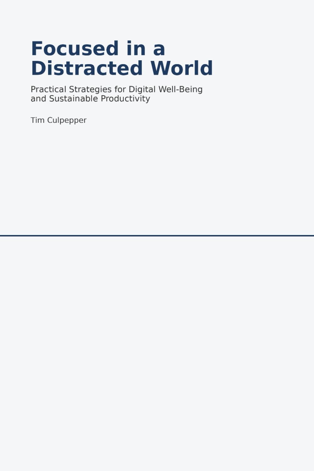 Focused in a Distracted World: Practical Strategies for Digital Well-Being and Sustainable Productivity