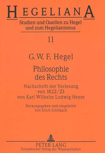Philosophie des Rechts: Nachschrift der Vorlesung von 1822/23- von Karl Wilhelm Ludwig Heyse (Hegeli Philosophie des Rechts: Nachschrift der Vorlesung von 1822/23- von Karl Wilhelm Ludwig Heyse (Hegeli