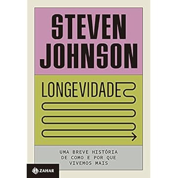 Capa do livro Longevidade: Uma breve história de como e por que vivemos mais