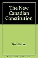 The New Canadian Constitution (Canadian Issue Series) 0888625456 Book Cover