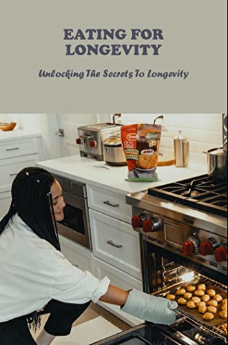  Eating For Longevity: Unlocking The Secrets To Longevity (English Edition)