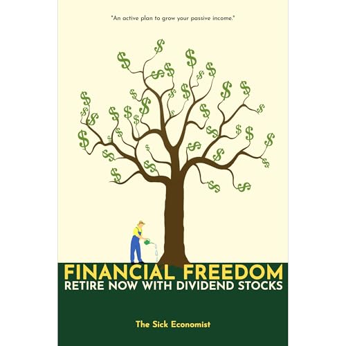 Financial Freedom: Retire Now with Dividend Stocks by The Sick Economist episode artwork