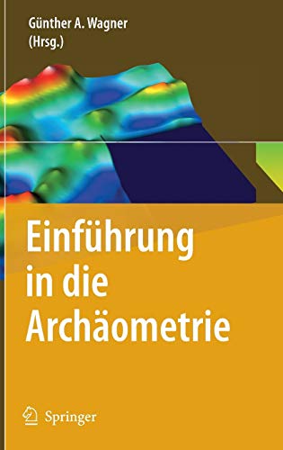 Einführung in die Archäometrie Einführung in die Archäometrie
