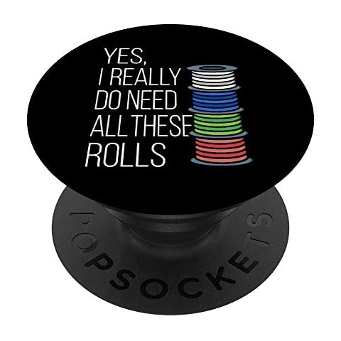 Yes Really Need All Rolls 3D Printer Filament G28 Geek PopSockets Swappable PopGrip Cover