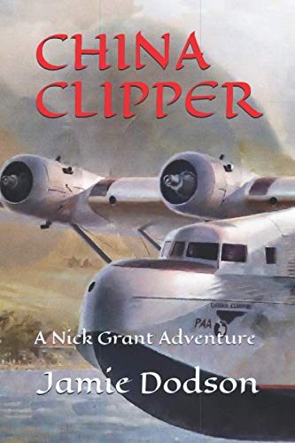 CHINA CLIPPER: A Nick Grant Adventure (Nick Grant Adventures)