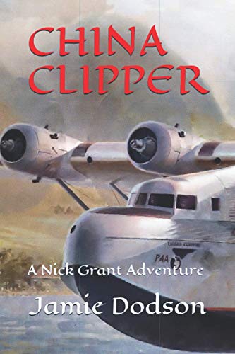 CHINA CLIPPER: A Nick Grant Adventure (Nick Grant Adventures, Band 2)