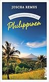 Gebrauchsanweisung für die Philippinen: Von Traumstränden, türkisblauem Wasser und Gastfreundschaft: der unverzichtbare Reisebegleiter für den südostasiatischen Archipel
