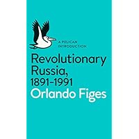 Revolutionary Russia, 1891-1991
