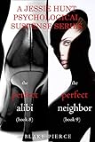 Jessie Hunt Psychological Suspense Bundle: The Perfect Alibi (#8) and The Perfect Neighbor (#9)