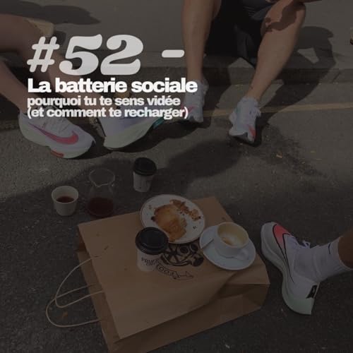 #52 - La batterie sociale : pourquoi tu te sens vidée (et comment te recharger) ?