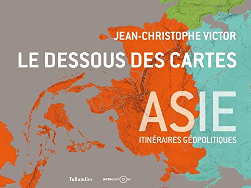 Le dessous des cartes Asie : Itinéraires géopolitiques PDF