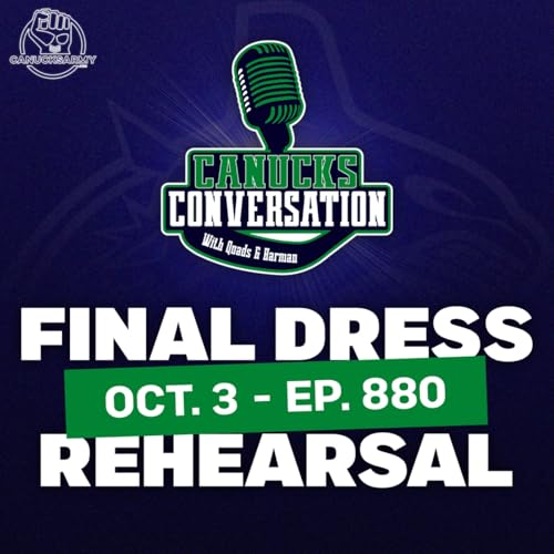 Oct 3: Canucks final dress rehearsal (ep. 880)