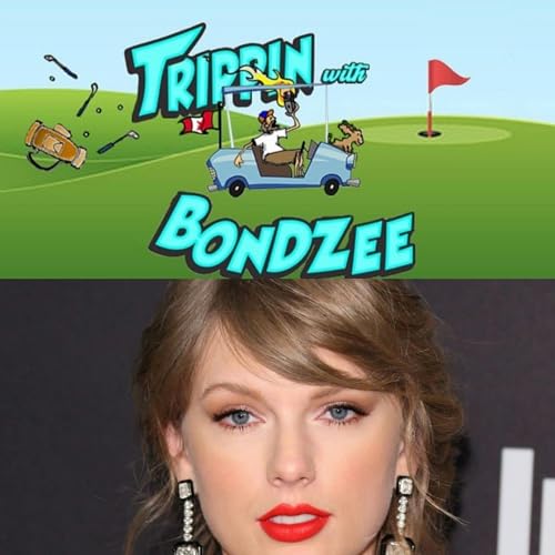 Trippin With Bondzee, Taylor Swift, Super Bowl, Only Fans... I May Start My Own Page