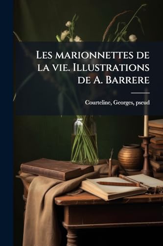 Les marionnettes de la vie. Illustrations de A. Barrere (French Edition)