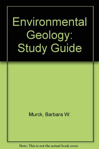 Environmental Geology, Study Guide: Murck, Barbara W., Skinner, Brian J ...