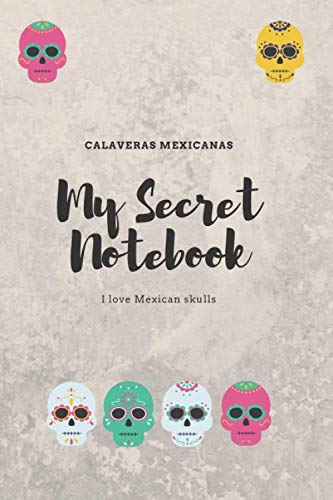 Secret Notebook - Mexican Skull (Calavera): Calavera Diary