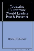 Toussaint L' Ouverture (World Leaders Past & Present) 1555468187 Book Cover