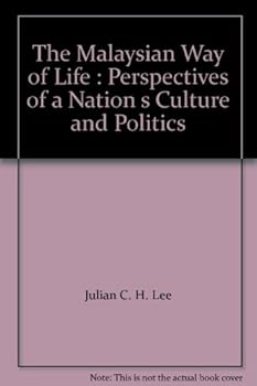 Paperback The Malaysian Way of Life : Perspectives of a Nation s Culture and Politics Book
