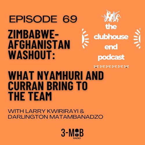 Page de couverture de Ep 69 - Zim-Afghan first ODI washout: Ben Curran and Newman Nyamhuri handed debuts