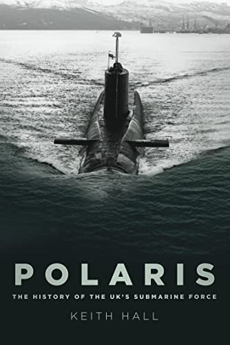 Polaris: The History of the UK's Submarine Force (English Edition)