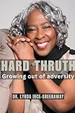 Hard Truth Growing out of adversity
